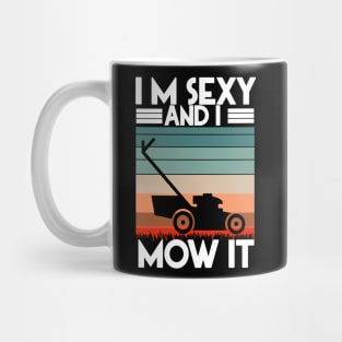 I'M SEXY AND I MOW IT Mug